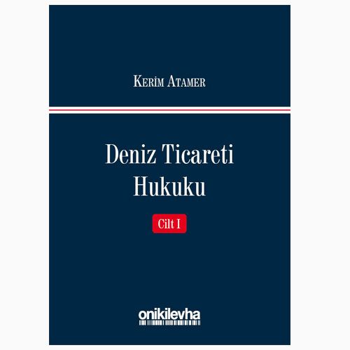 Deniz Ticareti Hukuku Cilt I - Kerim Atamer