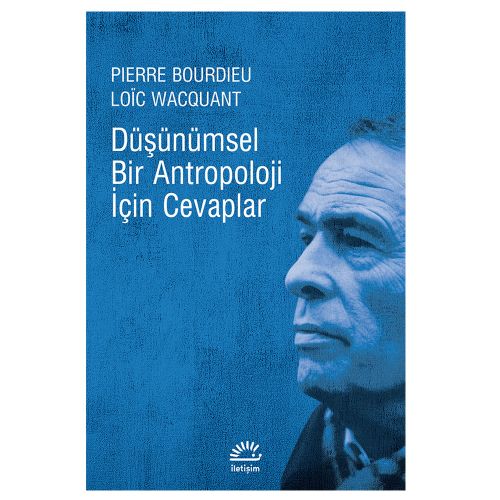 Düşünümsel Bir Antropoloji İçin Cevaplar - Pierre Bourdieu, Loic Wacquant