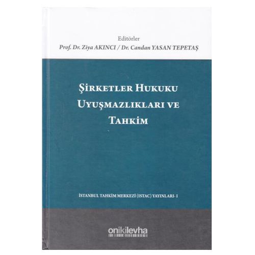 Şirketler Hukuku Uyuşmazlıkları ve Tahkim - Ziya Akıncı, Candan Yasan