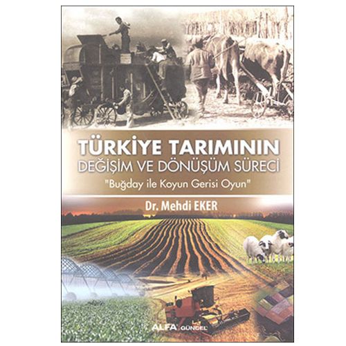 Türkiye Tarımının Değişim ve Dönüşüm Süreci - Mehdi Eker
