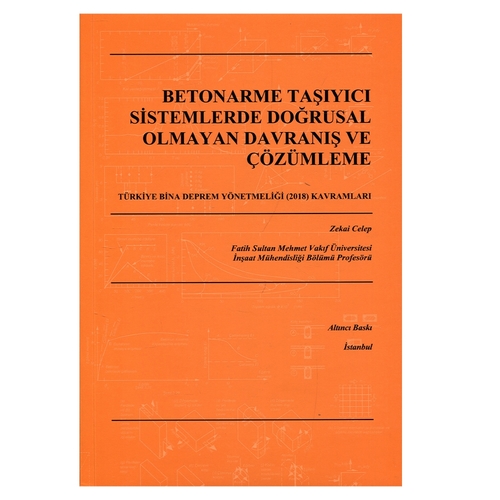 Betonarme Taşıyıcı Sistemlerde Doğrusal Olmayan Davranış ve Çözümleme - Zekai Celep