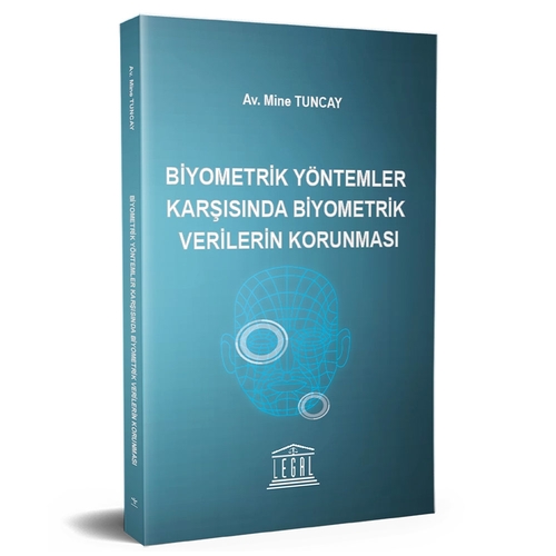 Biyometrik Yöntemler Karşısında Biyometrik Verilerin Korunması - Mine Tuncay