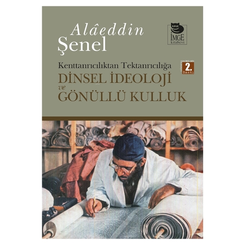 Dinsel İdeoloji ve Gönüllü Kulluk - Alaeddin Şenel