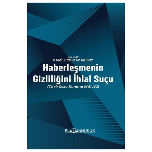 Haberleşmenin Gizliliğini İhlal Suçu - Kamile Yılmaz Arısoy