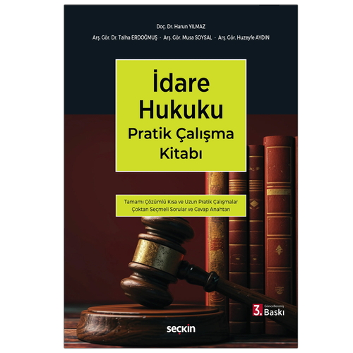 İdare Hukuku Pratik Çalışma Kitabı - Harun Yılmaz, Talha Erdoğmuş, Musa Soysal, Huzeyfe Aydın