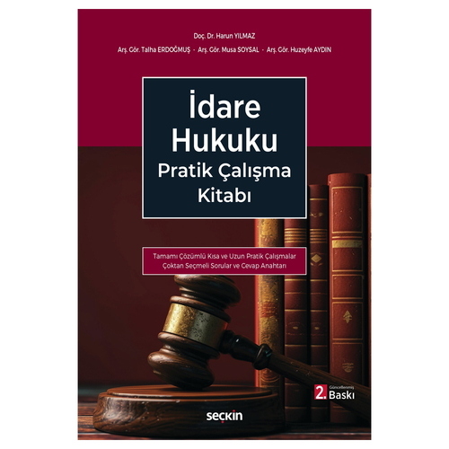 İdare Hukuku Pratik Çalışma Kitabı - Harun Yılmaz, Talha Erdoğmuş, Musa Soysal, Huzeyfe Aydın