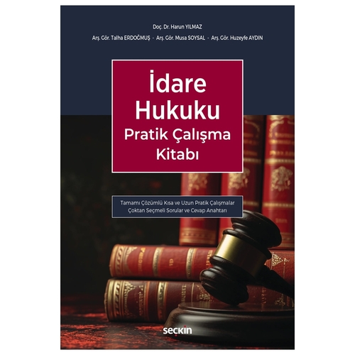 İdare Hukuku Pratik Çalışma Kitabı - Harun Yılmaz, Talha Erdoğmuş, Musa Soysal, Huzeyfe Aydın