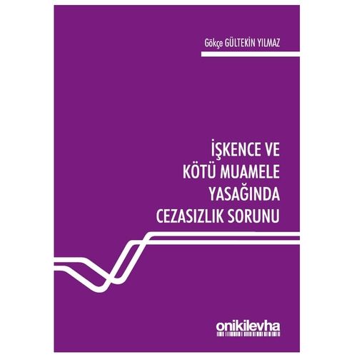 İşkence ve Kötü Muamele Yasağında Cezasızlık Sorunu - Gökçe Gültekin Yılmaz