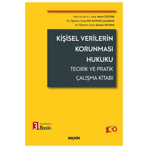 Kişisel Verilerin Korunması Hukuku - Bahri Öztürk, Elif Altınok Çalışkan, Serkan Seyhan