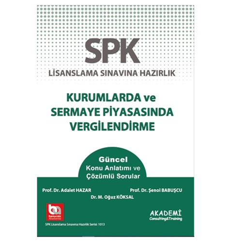 SPK Kurumlarda ve Sermaye Piyasasında Vergilendirme Konu Anlatımlı - Şenol Babuşcu, Adalet Hazar, M. Oğuz Köksal