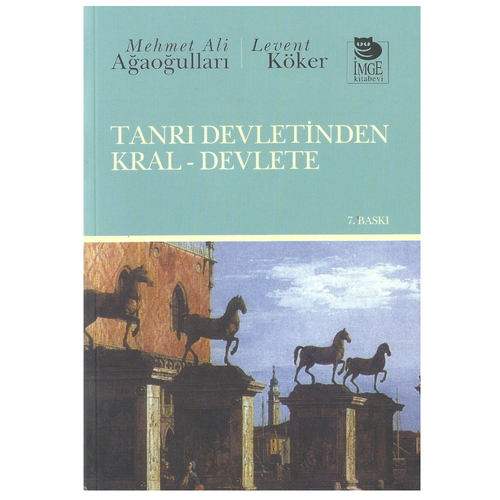 Tanrı Devletinden Kral-Devlete - Levent Köker, Mehmet Ali Ağaoğulları