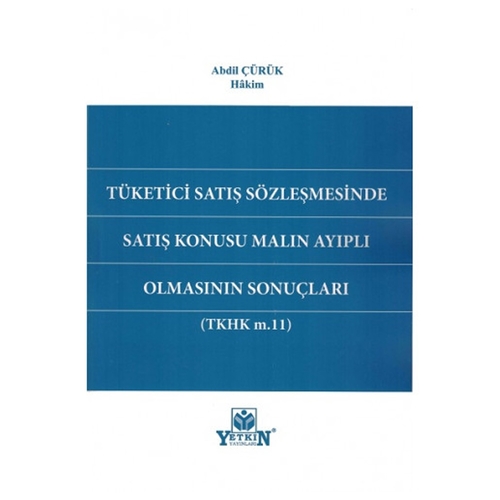 Tüketici Satış Sözleşmesinde Satış Konusu Malın Ayıplı Olmasının Sonuçları - Abdil Çürük