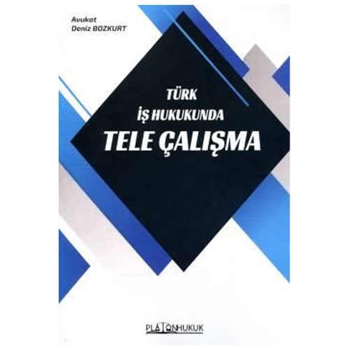 Türk İş Hukukunda Tele Çalışma - Deniz Bozkurt