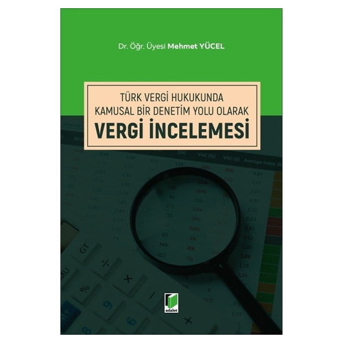 Türk Vergi Hukukunda Kamusal Bir Denetim Yolu Olarak Vergi İncelenmesi - Mehmet Yücel
