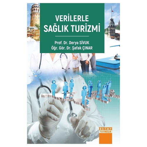 Verilerle Sağlık Turizmi - Derya Sivuk, Şafak Çınar