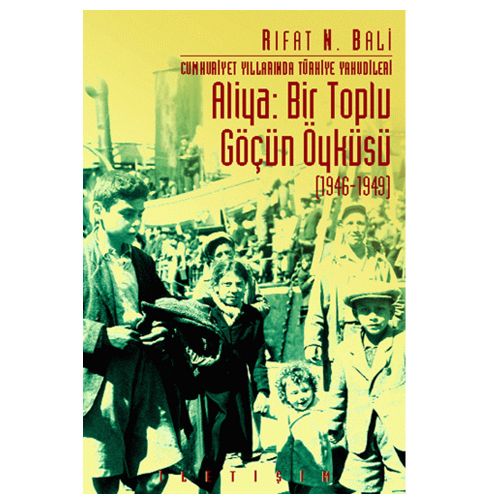 Aliya: Bir Toplu Göçün Öyküsü (1946-1949) - Rıfat N. Bali