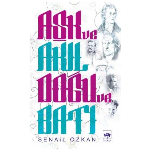 Aşk ve Akıl Doğu ve Batı - Senail Özkan