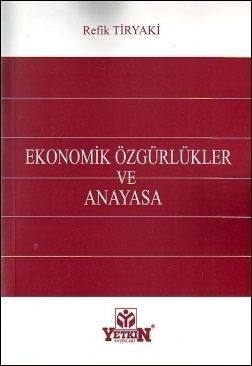 Ekonomik Özgürlükler ve Anayasa - Refik Tiryaki