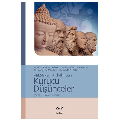 Felsefe Tarihi Cilt 1 - Kurucu Düşünceler Anne Baudart