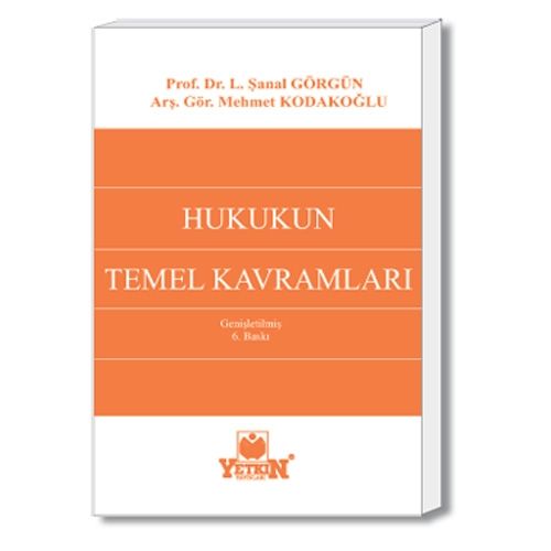 Hukukun Temel Kavramları - L. Şanal Görgün, Mehmet Kodakoğlu