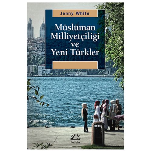 Müslüman Milliyetçiliği ve Yeni Türkler - Jenny B. White