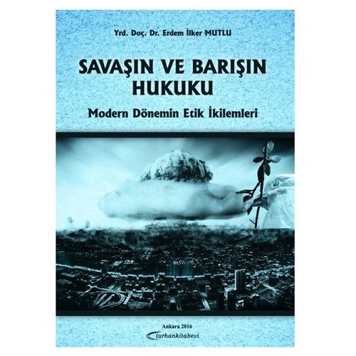 Savaşın ve Barışın Hukuku - Erdem İlker Mutlu