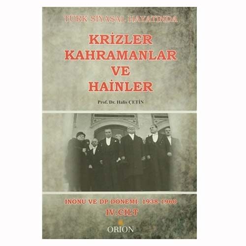 Türk Siyasal Hayatında Krizler Kahramanlar ve Hainler 4. Cilt - Halis Çetin