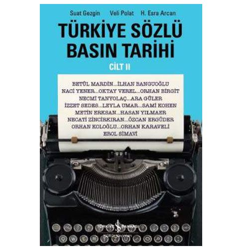 Türkiye Sözlü Basın Tarihi Cilt II - Suat Gezgin, Veli Polat, H. Esra Arcan