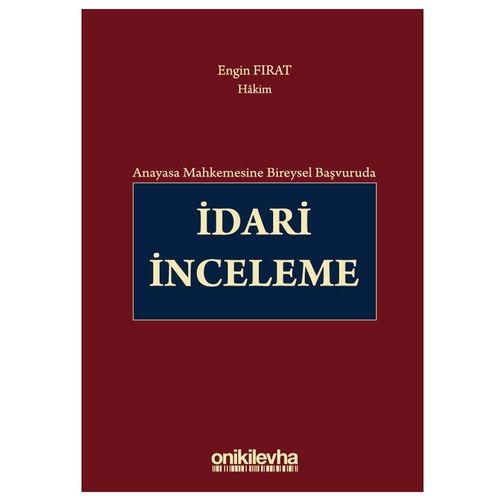 Anayasa Mahkemesine Bireysel Başvuruda İdari İnceleme - Engin Fırat