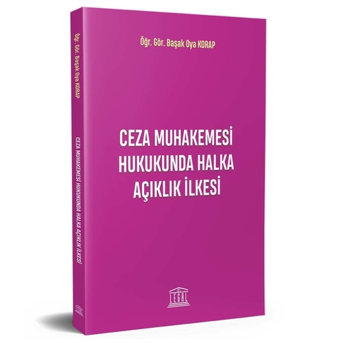 Ceza Muhakemesi Hukukunda Halka Açıklık İlkesi - Başak Oya Korap