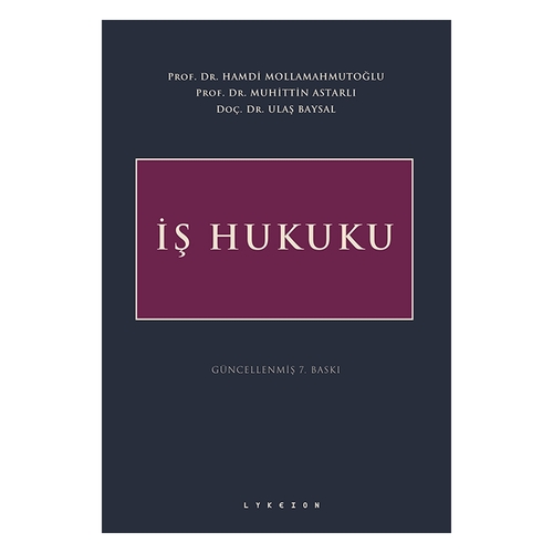 İş Hukuku - Hamdi Mollamahmutoğlu, Muhittin Astarlı
