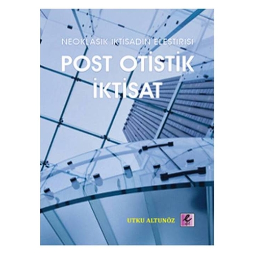 Kelepir Ürün İadesizdir - Neoklasik İktisadın Eleştirisi Post Otistik İktisat - Utku Altunöz