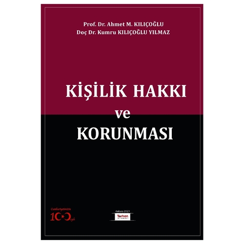 Kişilik Hakkı ve Korunması - Ahmet M. Kılıçoğlu, Kumru Kılıçoğlu Yılmaz