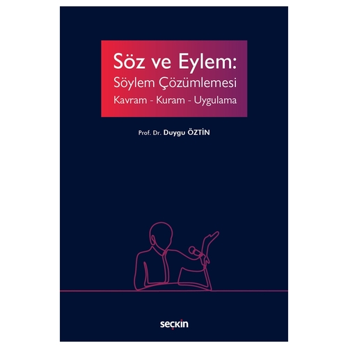 Söz ve Eylem: Söylem Çözümlemesi - Duygu Öztin