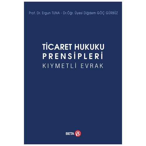 Ticaret Hukuku Prensipleri Kıymetli Evrak - Ergun Tuna, Diğdem Göç Gürbüz