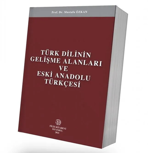 Türk Dilinin Gelişme Alanları ve Eski Anadolu Türkçesi - Mustafa Özkan