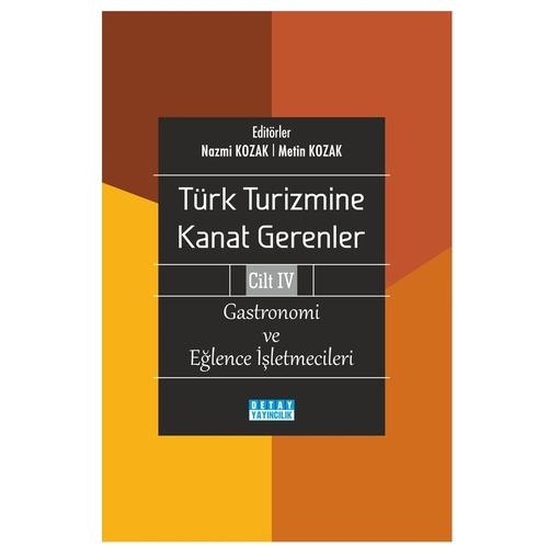 Türk Turizmine Kanat Gerenler 4 Gastronomi ve Eğlence İşletmecileri - Nazmi Kozak, Metin Kozak