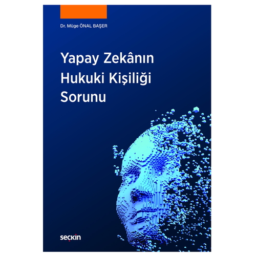Yapay Zekanın Hukuki Kişiliği Sorunu - Müge Önal Başer