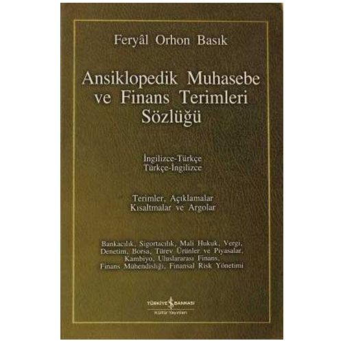 Ansiklopedik Muhasebe ve Finans Terimleri Sözlüğü - Feryal Orhon Basık