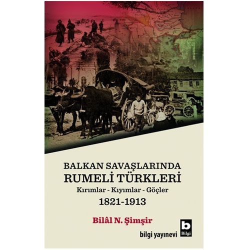 Balkan Savaşlarında Rumeli Türkleri - Bilâl N. Şimşir