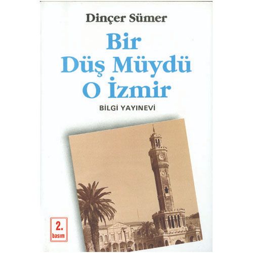 Bir Düş Müydü O İzmir - Dinçer Sümer