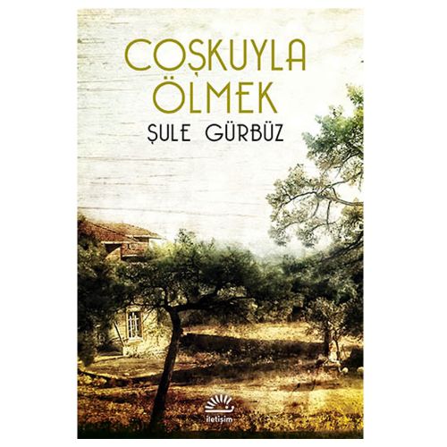 Coşkuyla Ölmek - Şule Gürbüz
