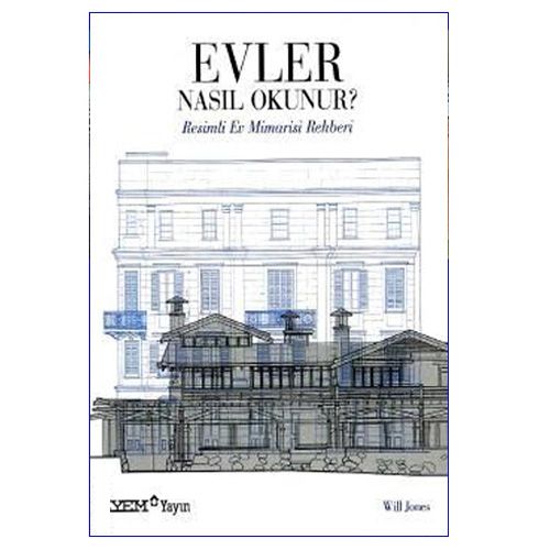 Evler Nasıl Okunur ? Resimli Ev Mimarisi Rehberi - Will Jones