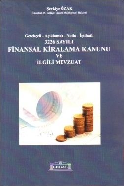3226 Sayılı Finansal Kiralama Kanunu ve İlgili Mevzuat - Şevkiye Özak