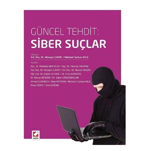 Güncel Tehdit: Siber Suçlar - Hüseyin Çakır - Mehmet Serkan Kılıç