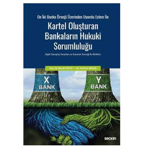 Kartel Oluşturan Bankaların Hukuki Sorumluluğu - Murat Topuz, Gökhan Bakar