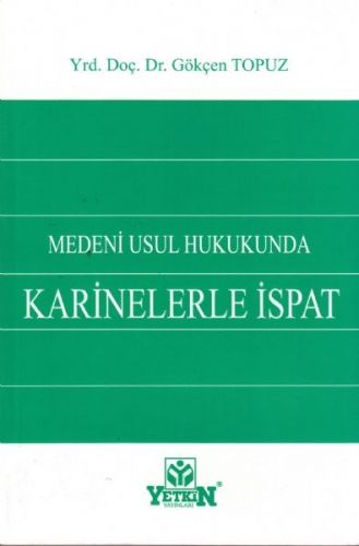Medeni Usul Hukukunda Karinelerle İspat - Gökçen Topuz