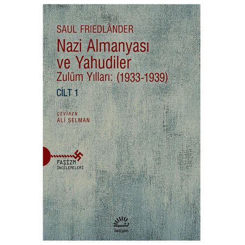 Nazi Almanyası ve Yahudiler Cilt 1 Zulüm Yılları (1933-1939) - Saul Friedlander