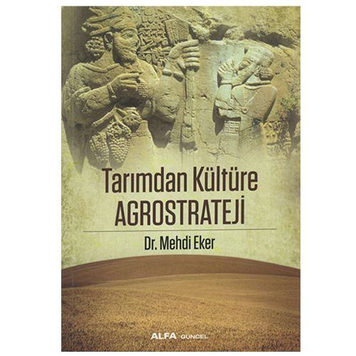 Tarımdan Kültüre Agrostrateji - Mehdi Eker