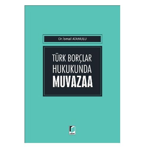 Türk Borçlar Hukukunda Muvazaa - İsmail Atamulu